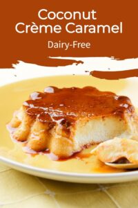 Coconut Creme Caramel - Dairy Free