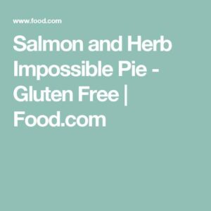 Salmon and Herb Impossible Pie - Gluten Free